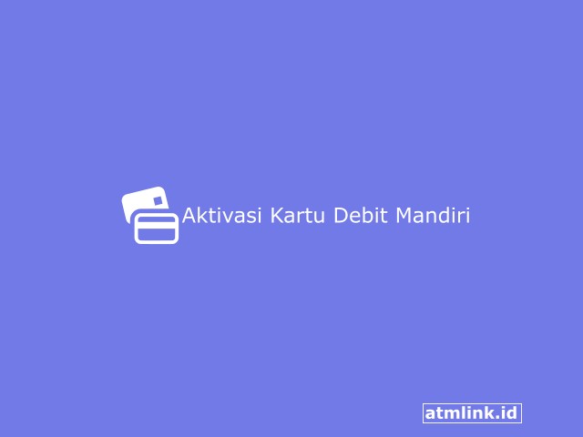 Aktivasi Kartu Debit Mandiri