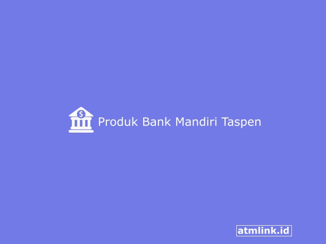 Produk Bank Mandiri Taspen