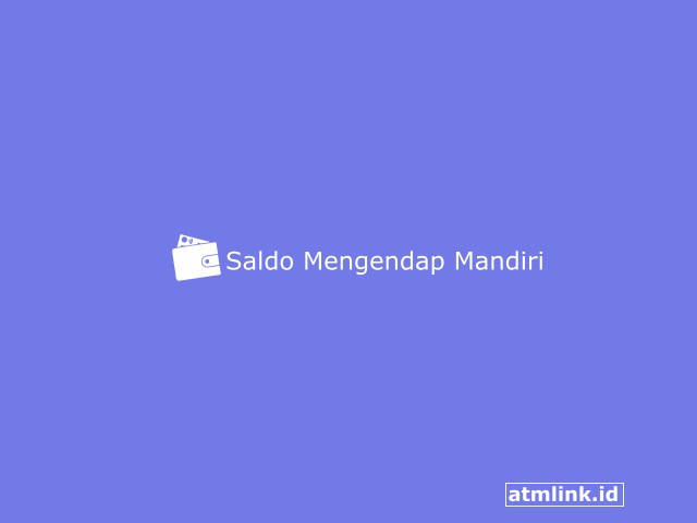 Saldo Mengendap Mandiri semua jenis