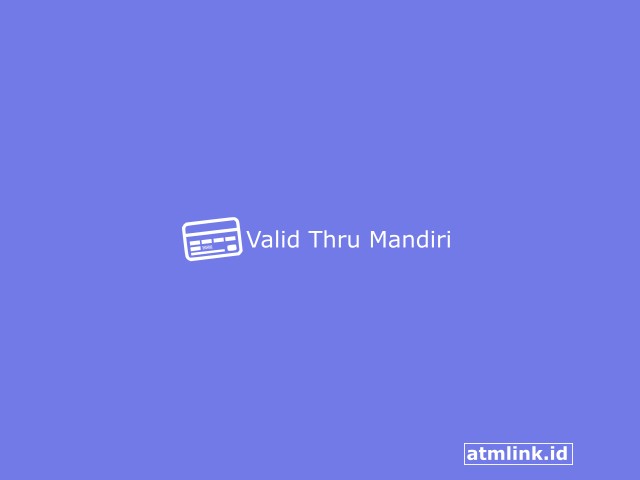 Valid Thru Mandiri